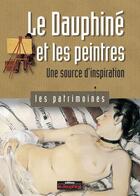 Couverture du livre « Le Dauphiné et les peintres » de Maurice Wantellet aux éditions Le Dauphine Libere