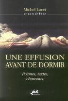 Couverture du livre « Une Effusion Avant De Dormir » de Eusebe et Michel Lucet aux éditions Isoete
