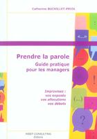 Couverture du livre « Prendre La Parole. Guide Pratique Pour Les Managers. Improvisez : Vos Exposes, Vos Allocutions, Vos » de Buchillet-Priol aux éditions Julhiet