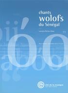 Couverture du livre « Chants wolofs du Sénégal » de Luciana Penna-Diaw aux éditions Cite De La Musique