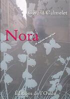 Couverture du livre « Nora et autres nouvelles » de Gerard Calmelet aux éditions De L'onde