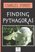 Couverture du livre « Finding Pythagoras » de Charles Imbert aux éditions Eclosion