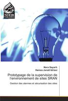 Couverture du livre « Prototypage De La Supervision De L'Environnement De Sites Sran » de Sayarh-N aux éditions Noor Publishing