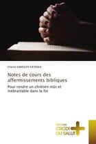 Couverture du livre « Notes de cours des affermissements bibliques - pour rendre un chretien mur et inebranlable dans la f » de Kamuleyi Katsoka C. aux éditions Croix Du Salut