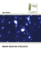 Couverture du livre « Mon destin celeste » de Khalis Jalis aux éditions Muse