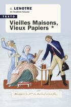 Couverture du livre « Vieilles maisons, vieux papiers Tome 1 » de G. Lenotre aux éditions Tallandier