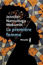 Couverture du livre « La première femme » de Jennifer Nansubuga Makumbi aux éditions Metailie