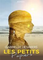 Couverture du livre « Les petits papiers » de Gabrielle Desabers aux éditions Bookelis
