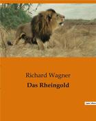 Couverture du livre « Das Rheingold » de Richard Wagner aux éditions Culturea