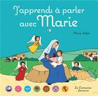 Couverture du livre « J'apprends à parler avec Marie » de Marie Vidot aux éditions Le Centurion
