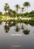 Couverture du livre « La fièvre de Kananga » de Maindiaux Bertrand aux éditions Editions Lc