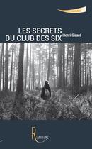 Couverture du livre « Les secrets du club des six » de Henri Girard aux éditions La Remanence