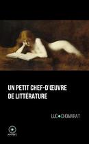 Couverture du livre « Un petit chef-d'oeuvre de littérature (2e édition) » de Luc Chomarat aux éditions Marest