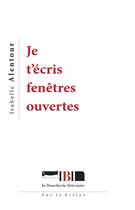 Couverture du livre « Je t'écris fenêtres ouvertes » de Isabelle Alentour aux éditions La Boucherie Litteraire