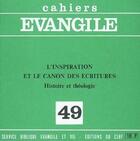 Couverture du livre « Cahiers Evangile numéro 49 L'inspiration et le canon des Ecritures » de Paul Andre aux éditions Cerf