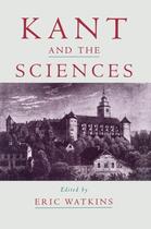 Couverture du livre « Kant and the Sciences » de Eric Watkins aux éditions Oxford University Press Usa