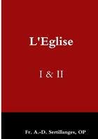 Couverture du livre « L'Eglise t.1 et 2 » de A.-D. Sertillanges aux éditions Lulu