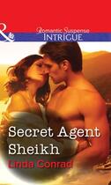 Couverture du livre « Secret Agent Sheikh (Mills & Boon Intrigue) » de Linda Conrad aux éditions Mills & Boon Series