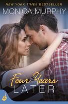 Couverture du livre « FOUR YEARS LATER - ONE WEEK GIRLFRIEND BOOK 4 » de Monica Murphy aux éditions Headline Eternal