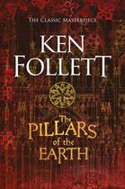 Couverture du livre « THE PILLARS OF THE EARTH - THE KINGSBRIDGE NOVELS 1 » de Ken Follett aux éditions Pan Macmillan