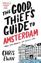 Couverture du livre « The Good Thief's Guide to Amsterdam » de Ewan Chris aux éditions Simon And Schuster Uk