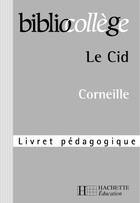 Couverture du livre « Le Cid ; livret pédagogique » de Pierre Corneille et Sadighi aux éditions Hachette Education