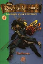 Couverture du livre « Pirates des Caraïbes - légendes de la confrérie Tome 4 : Barbossa » de Disney aux éditions Le Livre De Poche Jeunesse