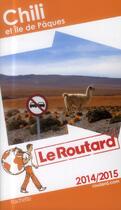 Couverture du livre « GUIDE DU ROUTARD ; Chili et Ile de Pâques (édition 2014/2015) » de Collectif Hachette aux éditions Hachette Tourisme