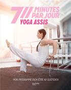 Couverture du livre « Yoga assis - mon programme bien-etre au quotidien » de Helene Jamesse aux éditions Hachette Pratique