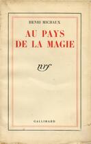 Couverture du livre « Au pays de la magie » de Henri Michaux aux éditions Gallimard