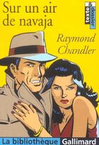 Couverture du livre « SUR UN AIR DE NAVAJA » de Raymond Chandler aux éditions Gallimard