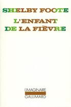 Couverture du livre « L'enfant de la fièvre » de Shelby Foote aux éditions Gallimard