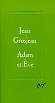 Couverture du livre « Adam et Eve » de Jean Grosjean aux éditions Gallimard