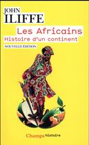 Couverture du livre « Les Africains ; histoire d'un continent » de John Iliffe aux éditions Flammarion