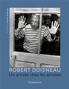 Couverture du livre « Robert Doisneau, un artiste chez les artistes » de Robert Doisneau aux éditions Flammarion