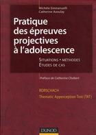 Couverture du livre « Pratique des épreuves projectives à l'adolescence (2e édition) » de Michele Emmanuelli et Catherine Azoulay aux éditions Dunod