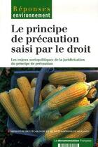 Couverture du livre « Le principe de précaution saisi par le droit » de Ministere De L'Environnement aux éditions Documentation Francaise
