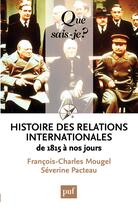 Couverture du livre « Histoire des relations internationales, de 1815 à nos jours (12e édition) » de François-Charles Mougel et Severine Pacteau aux éditions Presses Universitaires De France