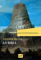 Couverture du livre « Une histoire personnelle de la bible » de Olivier Millet aux éditions Puf