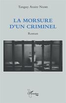 Couverture du livre « La morsure d'un criminel » de Tanguy Araire Name aux éditions L'harmattan