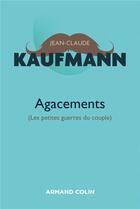 Couverture du livre « Agacements ; les petites guerres du couple (2e édition) » de Jean-Claude Kaufmann aux éditions Armand Colin