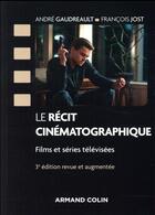 Couverture du livre « Le récit cinématographique (3e édition) » de Francois Jost et Andre Gaudreault aux éditions Armand Colin