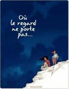 Couverture du livre « Où le regard ne porte pas... Tome 2 » de Olivier Pont et Georges Abolin aux éditions Dargaud