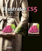 Couverture du livre « Illustrator CS5 pour PC et Mac » de Pierre Labbe aux éditions Eyrolles