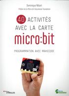 Couverture du livre « 40 activités avec la carte micro:bit » de Dominique Nibart aux éditions Eyrolles