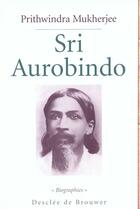 Couverture du livre « Sri aurobindo » de Mukherjee P. aux éditions Desclee De Brouwer