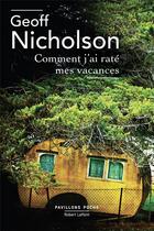 Couverture du livre « Comment j'ai raté mes vacances » de Geoff Nicholson aux éditions Robert Laffont