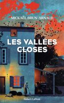 Couverture du livre « Les vallées closes » de Mickael Brun-Arnaud aux éditions Robert Laffont