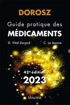 Couverture du livre « Dorosz : guide pratique des médicaments (édition 2023) » de D. Vital Durand et C. Le Jeunne aux éditions Maloine