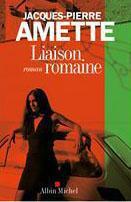 Couverture du livre « Liaison romaine » de Jean-Pierre Amette aux éditions Albin Michel